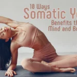 10 Methods Somatic Yoga Advantages the Thoughts and Physique • Yoga Fundamentals