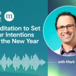 A Guided Meditation to Set Your Intentions for the New Yr