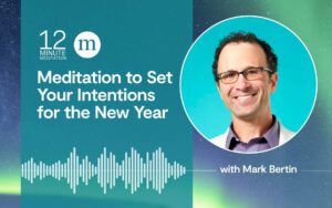 12MM_Mark-Bertin_A-Meditation-to-Set-Your-Intentions-for-the-New-Year.jpeg